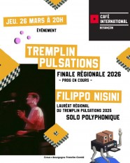 Finale r�gionale - Tremplin Pulsations 2026 + Filippo Nisini
