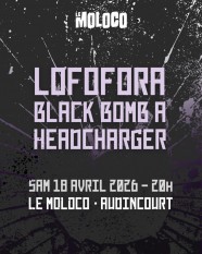 Lofofora + Black Bomb A + Headcharger