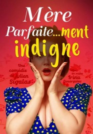 M�re parfaite...ment indigne !