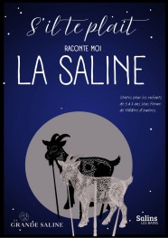 S'il te plait, raconte-moi la saline...