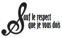 Sauf le respect que je vous dois...